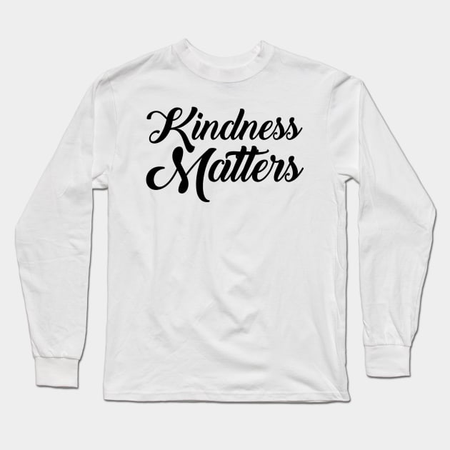 Kindness Matters Long Sleeve T-Shirt by TheHippiest